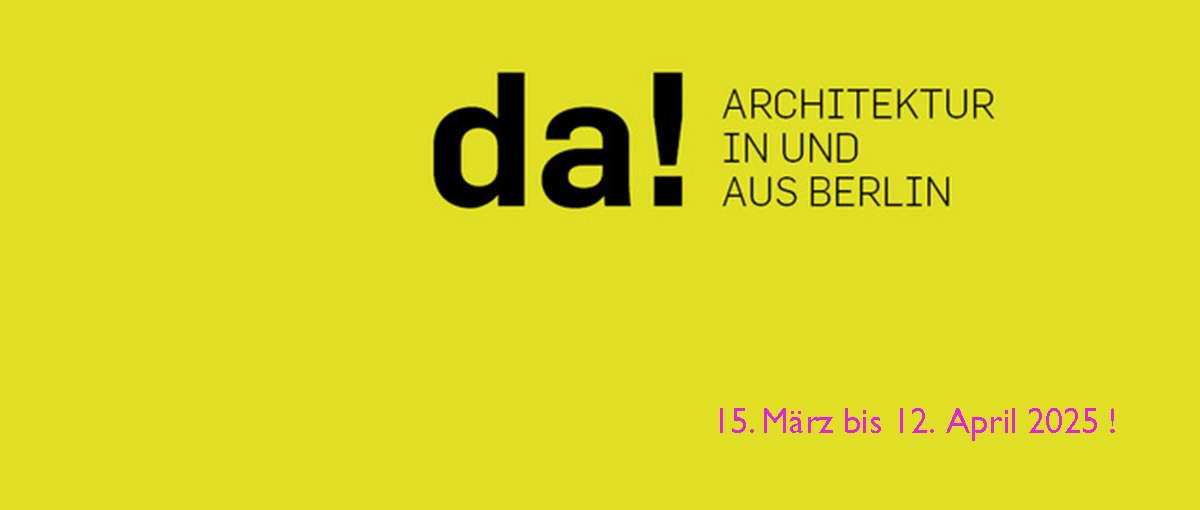 2025_03 da! Architektur in und aus Berlin
